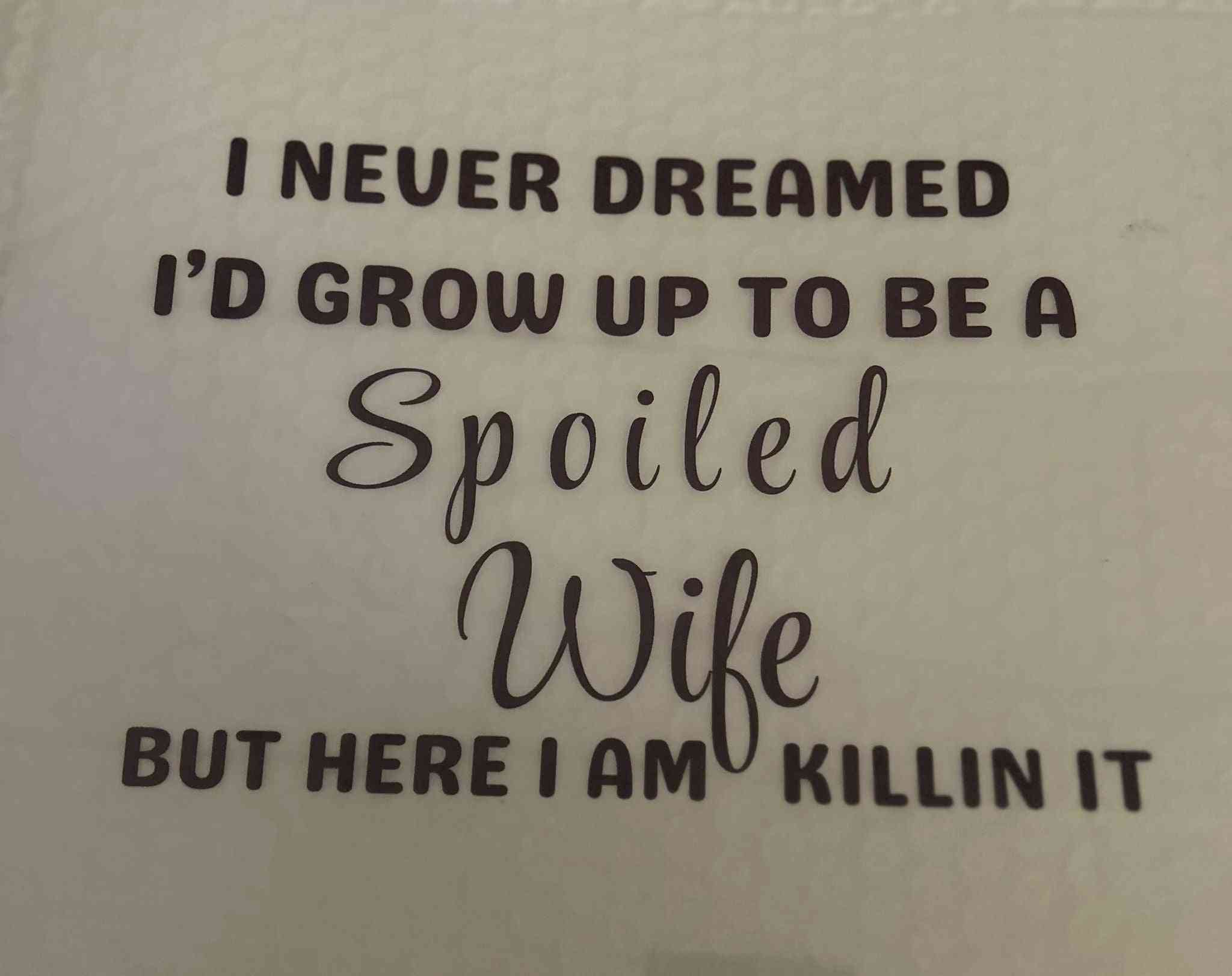 Spoiled wife saying design on high-quality material cute quote designs