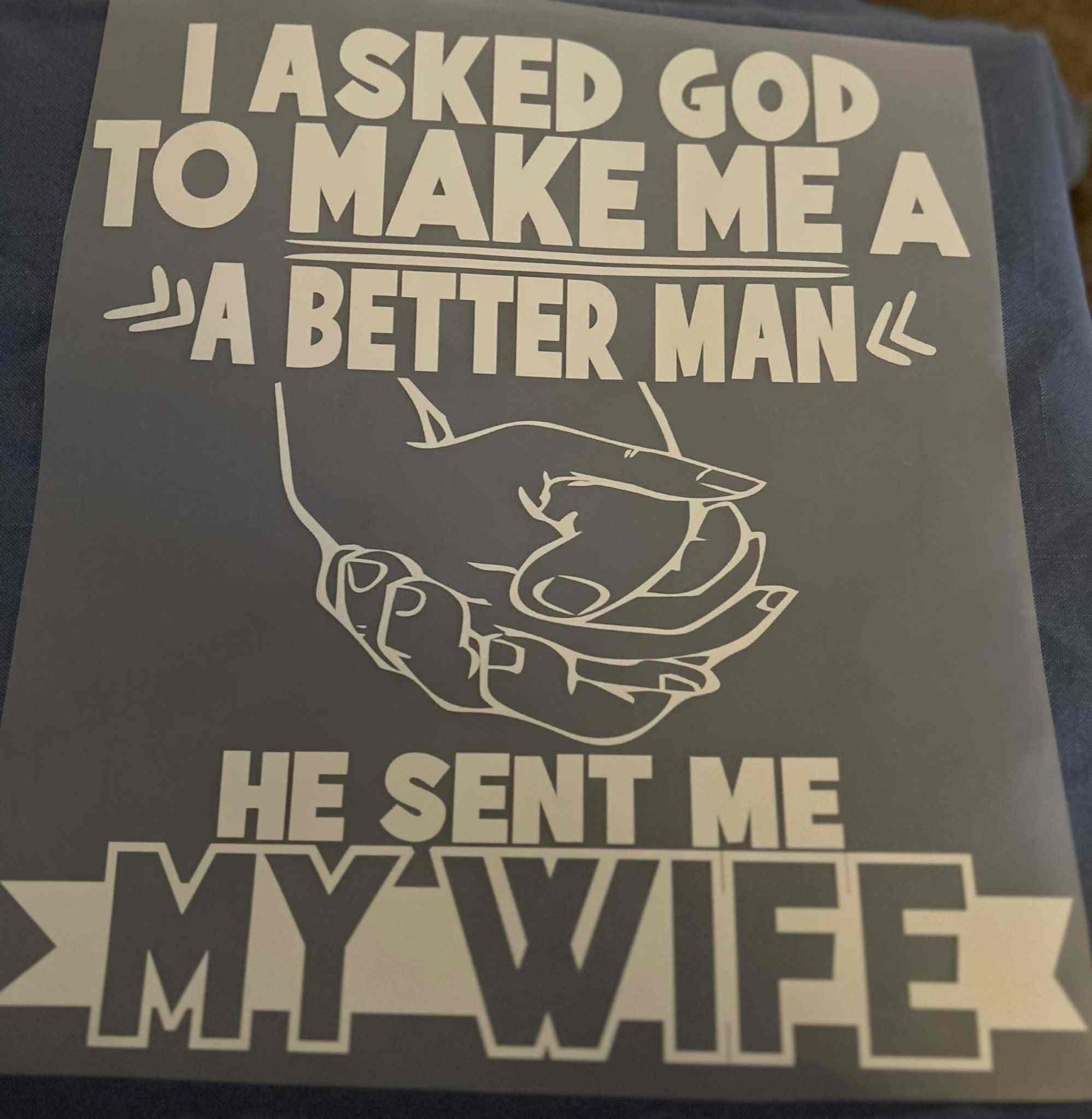 Saying Designs product with customizable &quot;I Asked God to Make Me a Better Man&quot; message and holding hands graphic. cute quote designs