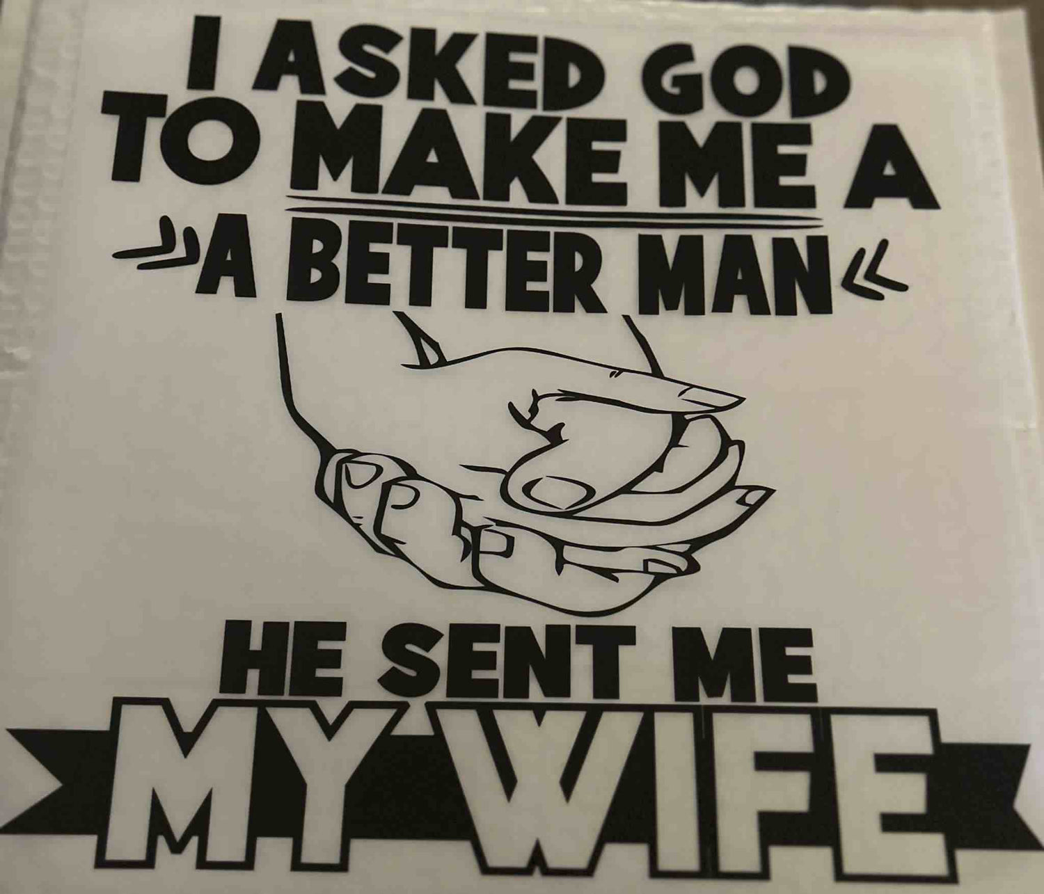 Sayings Design featuring &quot;I Asked God to Make Me a Better Man&quot; quote with hand illustration. cute quote designs