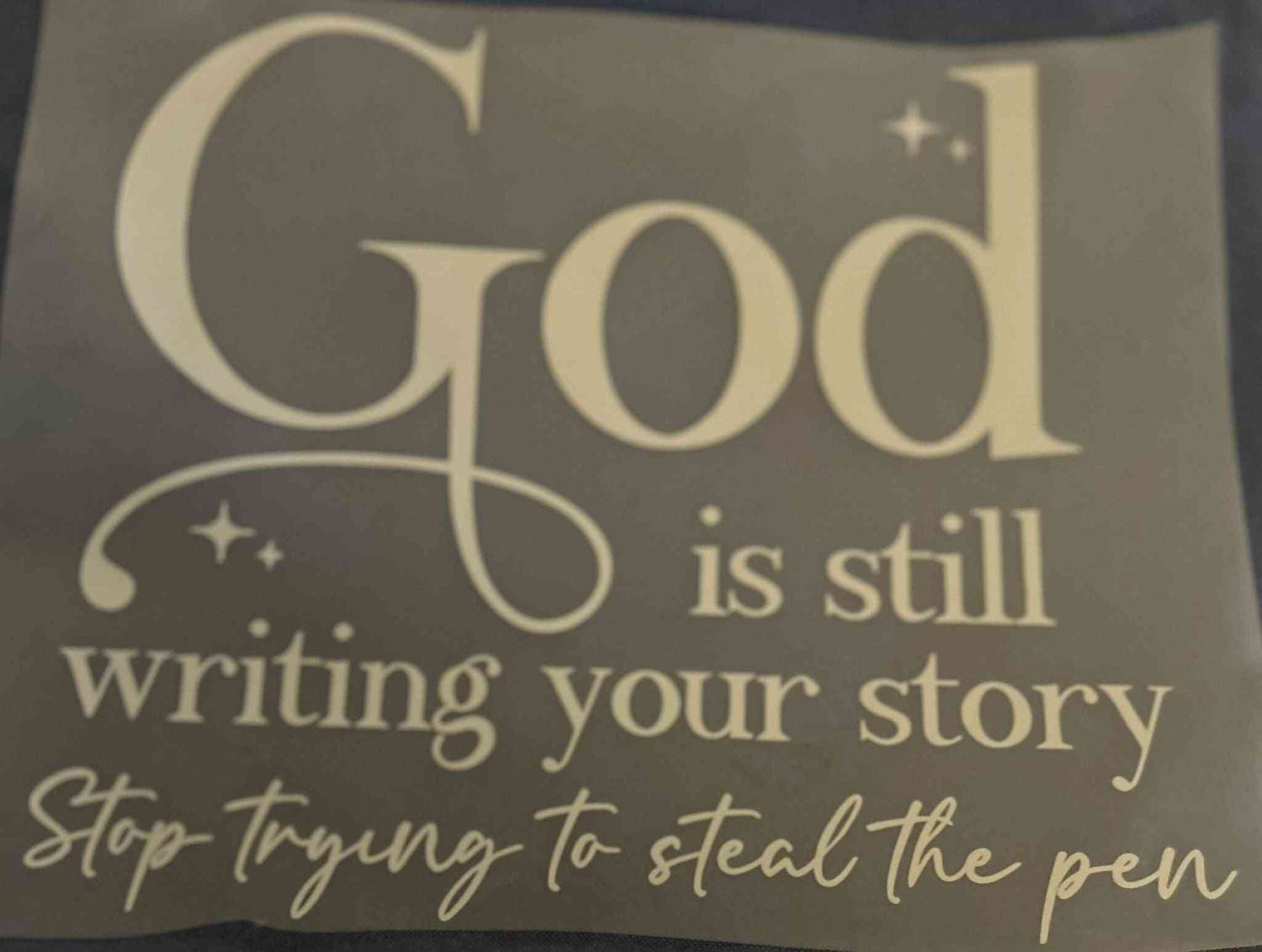 Inspirational customizable Saying Design with quote &quot;God is still writing  cute quote designsyour story, Stop trying to steal the pen.&quot;