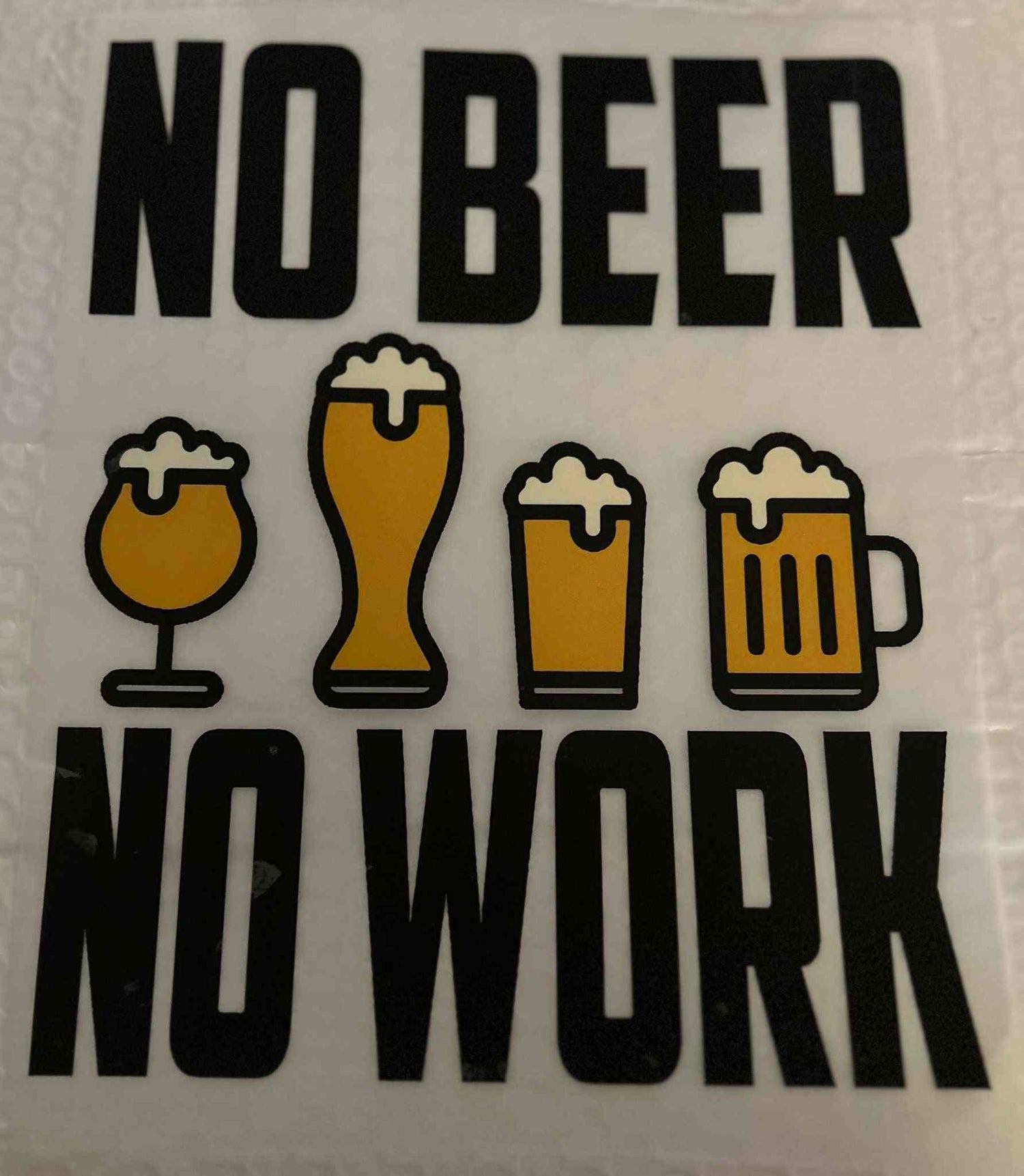 Saying Designs &quot;No Beer No Work&quot; customizable graphic with beer icons. cute quote designs