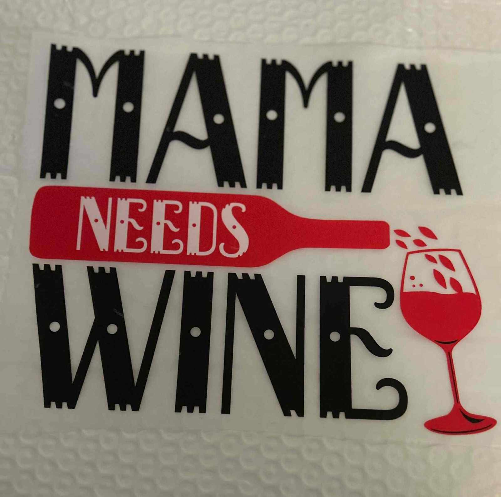 Sayings Design - &quot;Mama Needs Wine&quot; customizable decal with wine bottle and glass illustration. cute quote designs