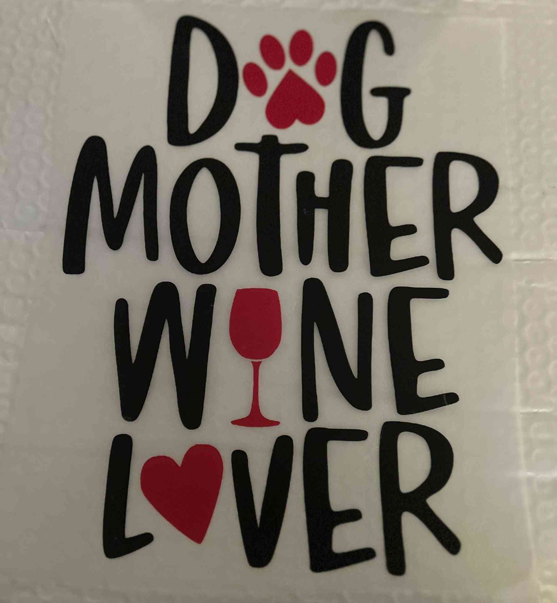 Dog Mother Wine Lover Saying Design sticker with paw print, heart, and wine glass motifs. cute quote designs