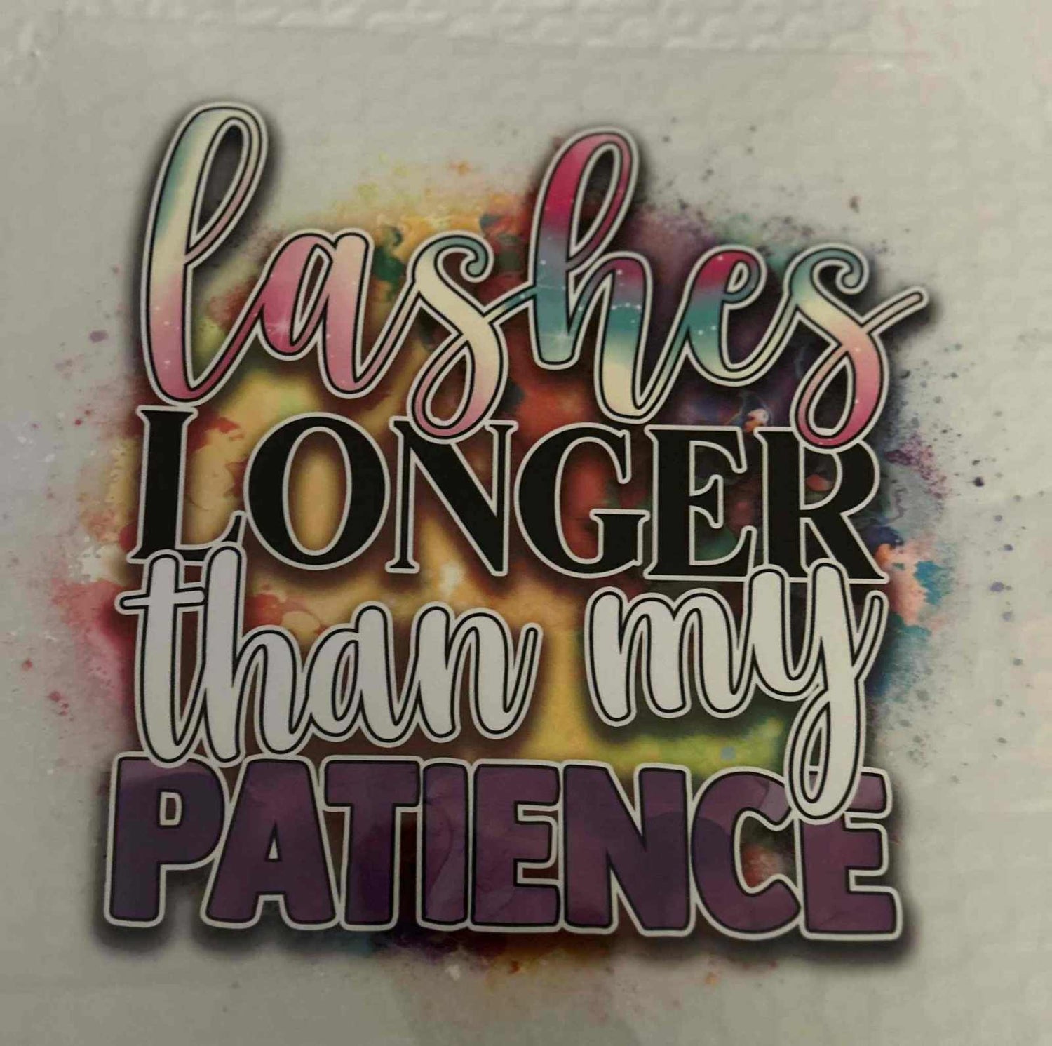 Colorful saying design with the text &quot;lashes longer than my patience&quot; on a multicolored background. cute quote designs