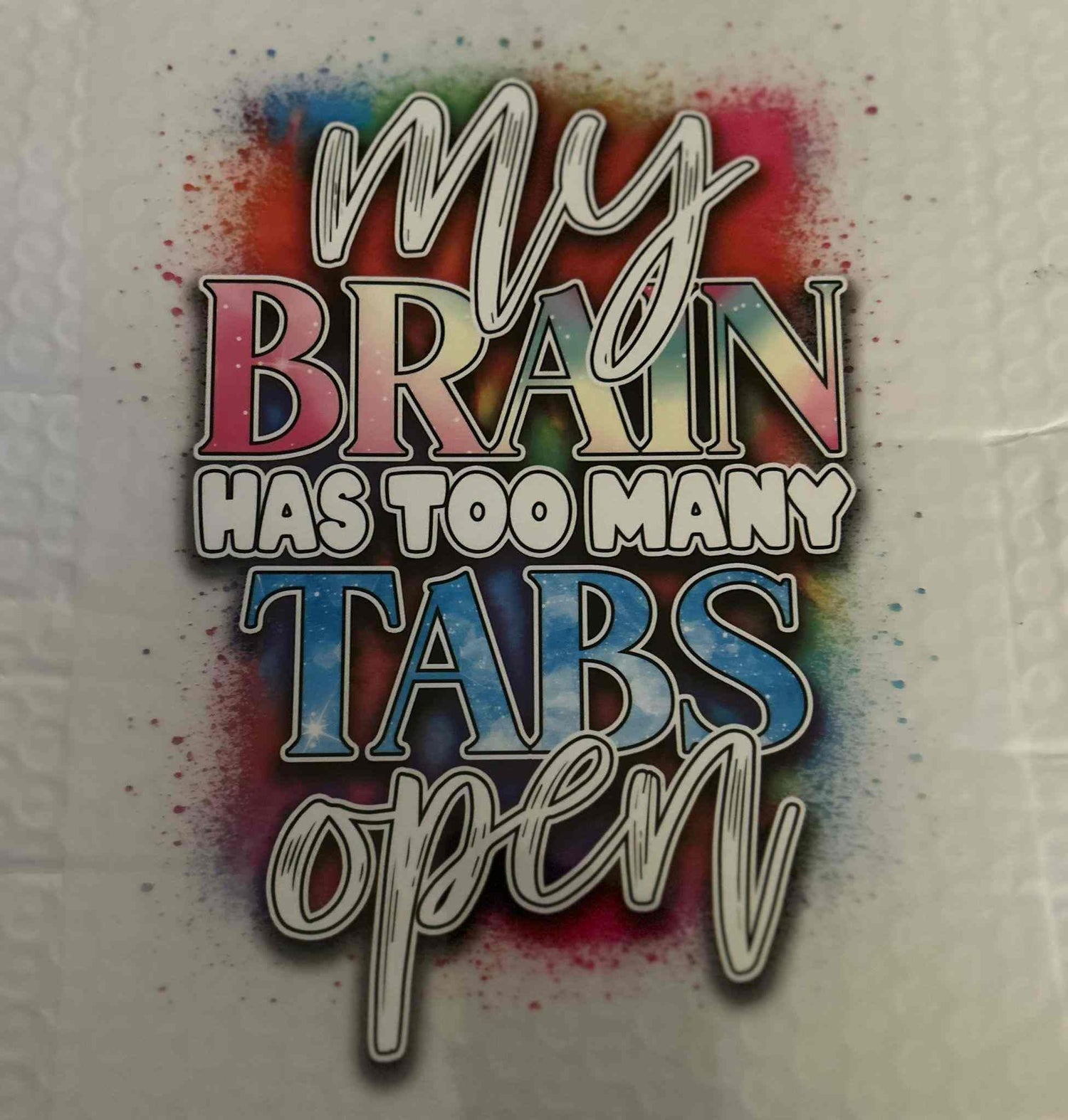 Colorful &quot;My Brain Has Too Many Tabs Open&quot; saying design. cute quote designs