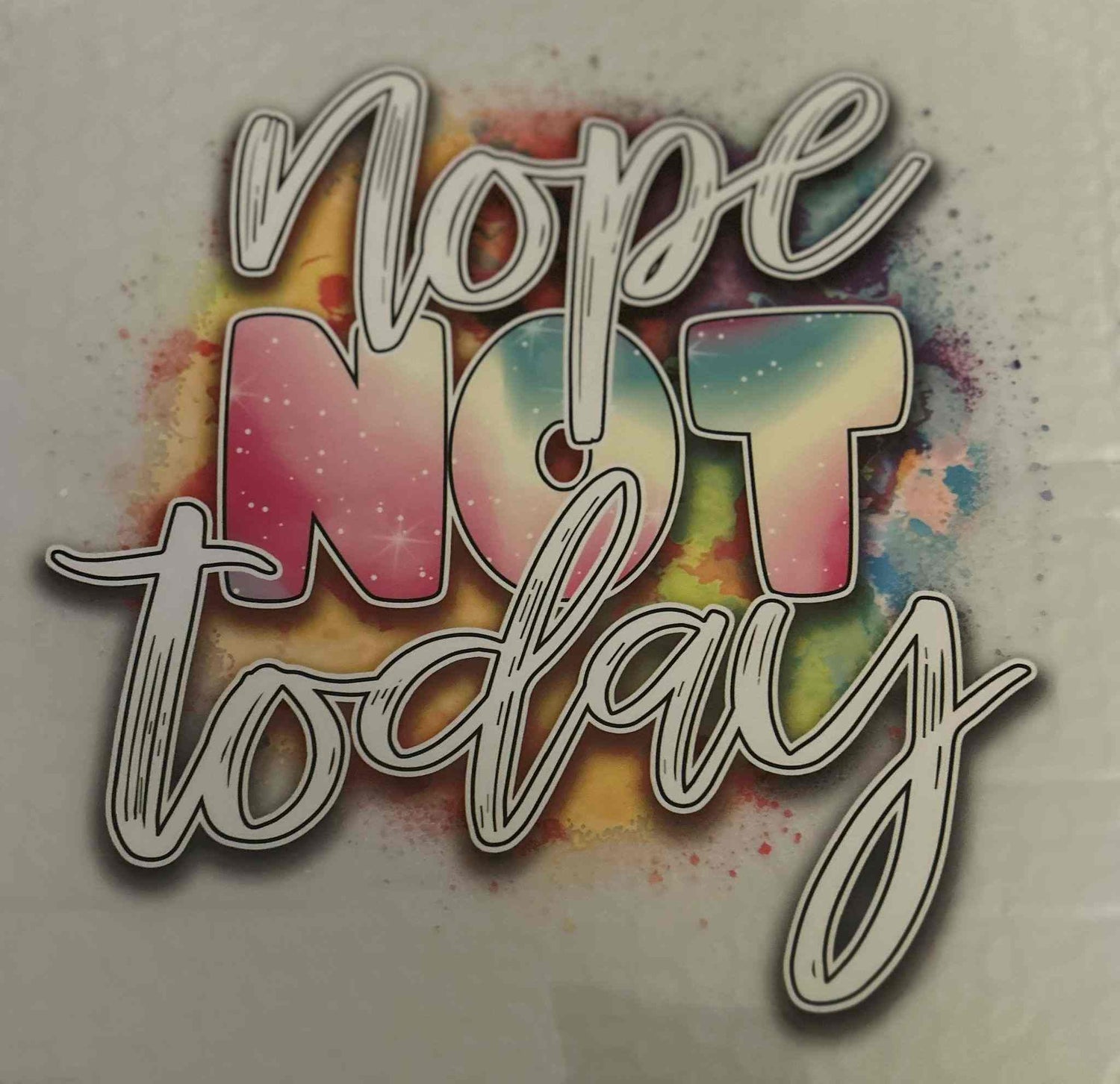 Colorful &quot;Nope Not Today&quot; Sayings Design with customizable text. cute quote designs