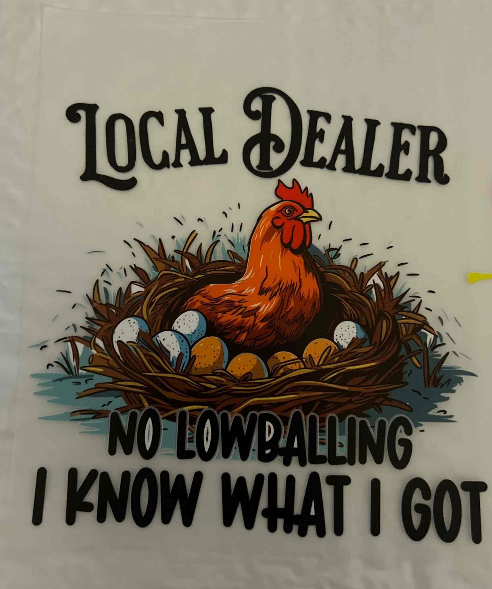 Chicken in a nest with eggs and text &quot;Local Dealer, No Lowballing, I Know What I Got.&quot; Animal Design pattern.